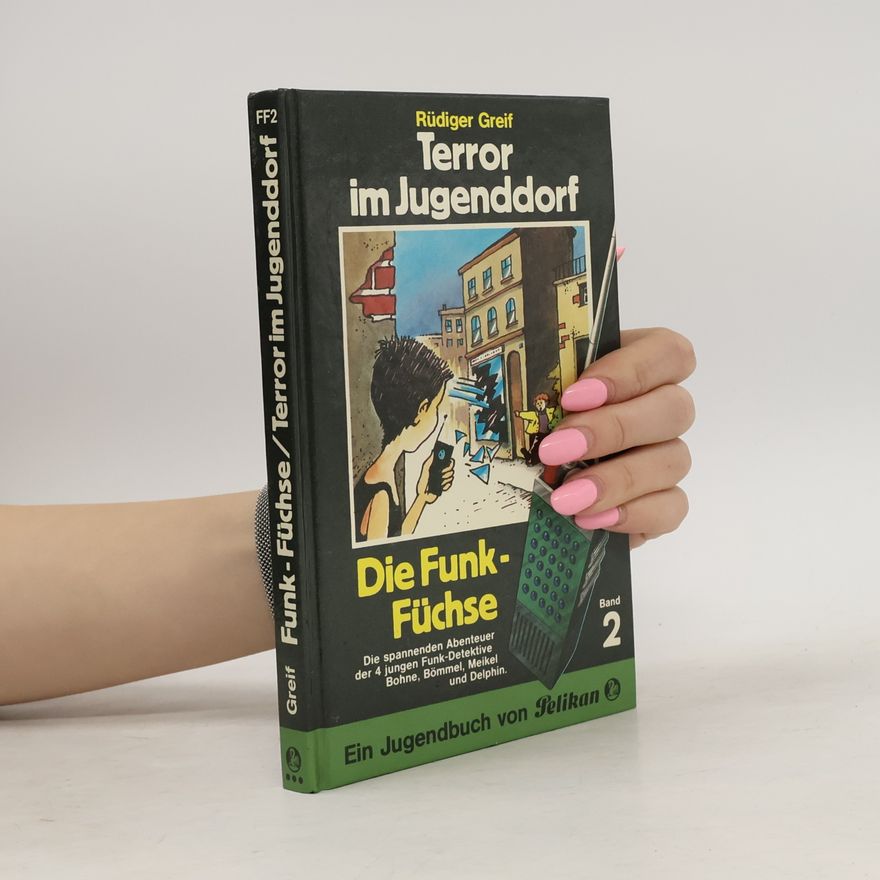 Rüdiger Greif Die Funk-Füchse. Band 2. Terror im Jugenddorf