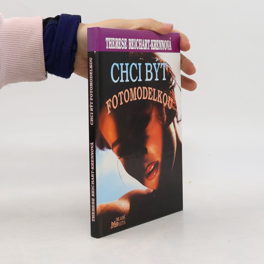 Therese Reichhart-Krenn Chci být fotomodelkou. Příběh jedné dívky na cestě za vysněným povoláním