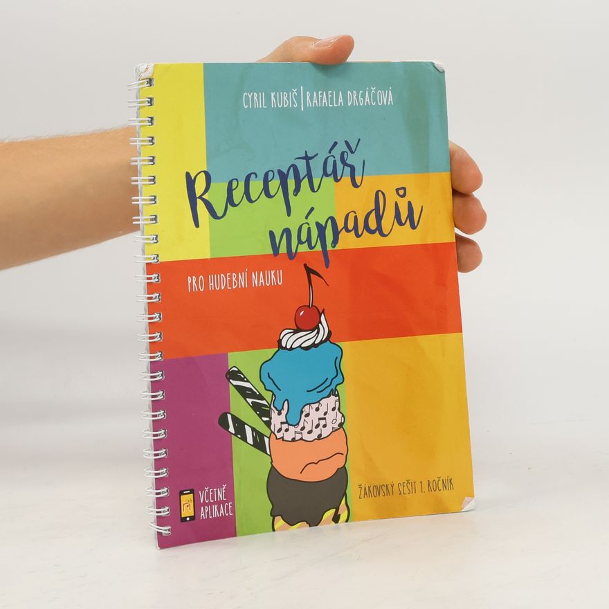 Rafaela Drgáčová Receptář nápadů pro hudební nauku : žákovský sešit 1. ročník : včetně aplikace