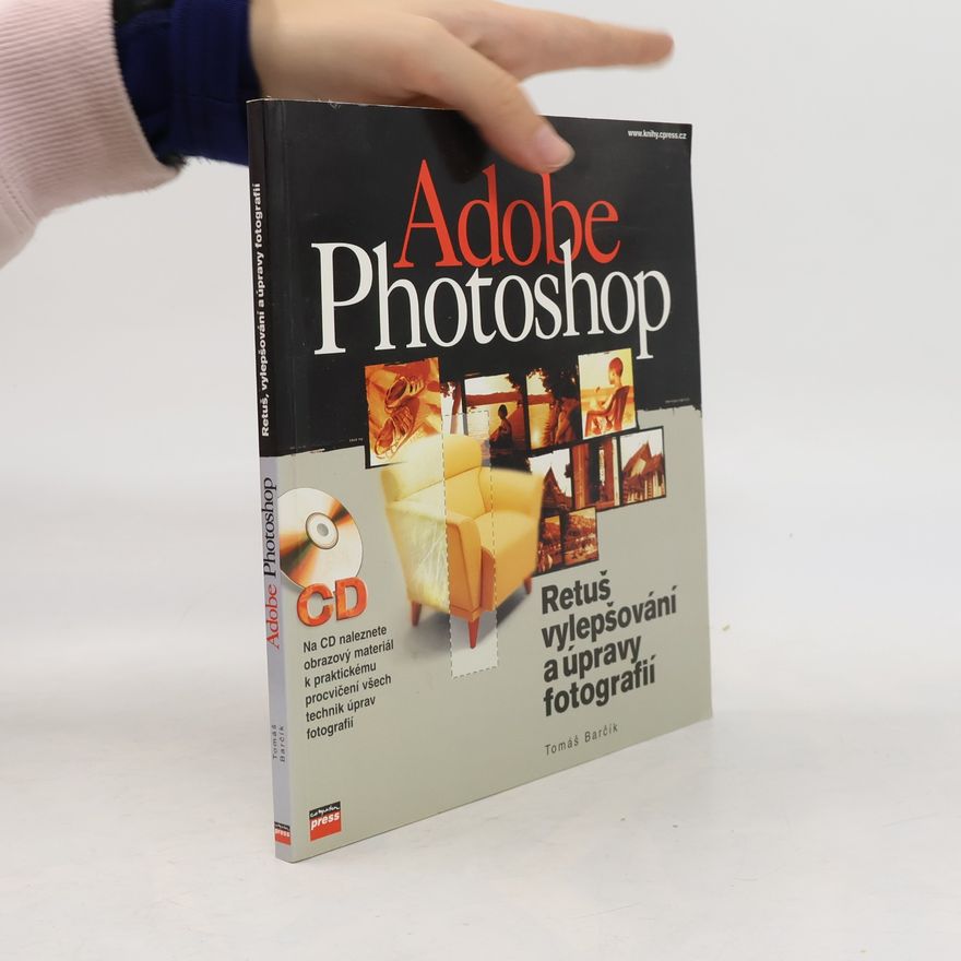 Tomáš Barčík Adobe Photoshop - retuš, vylepšování a úpravy fotografií