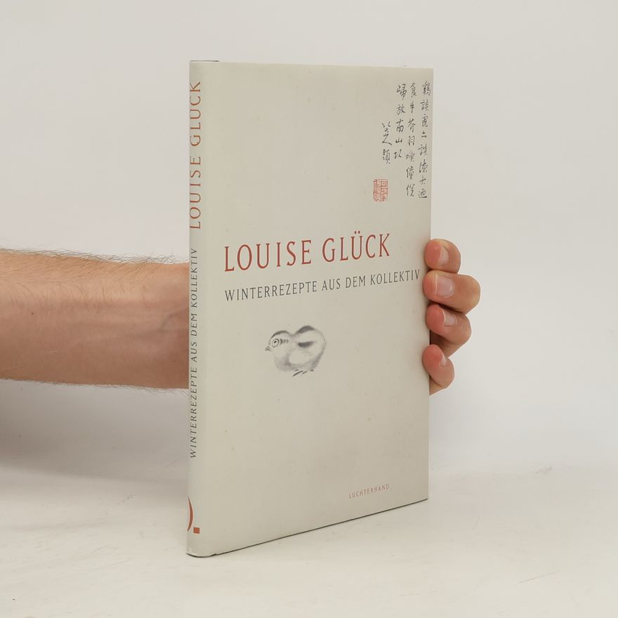 Louise Glück Winterrezepte aus dem Kollektiv