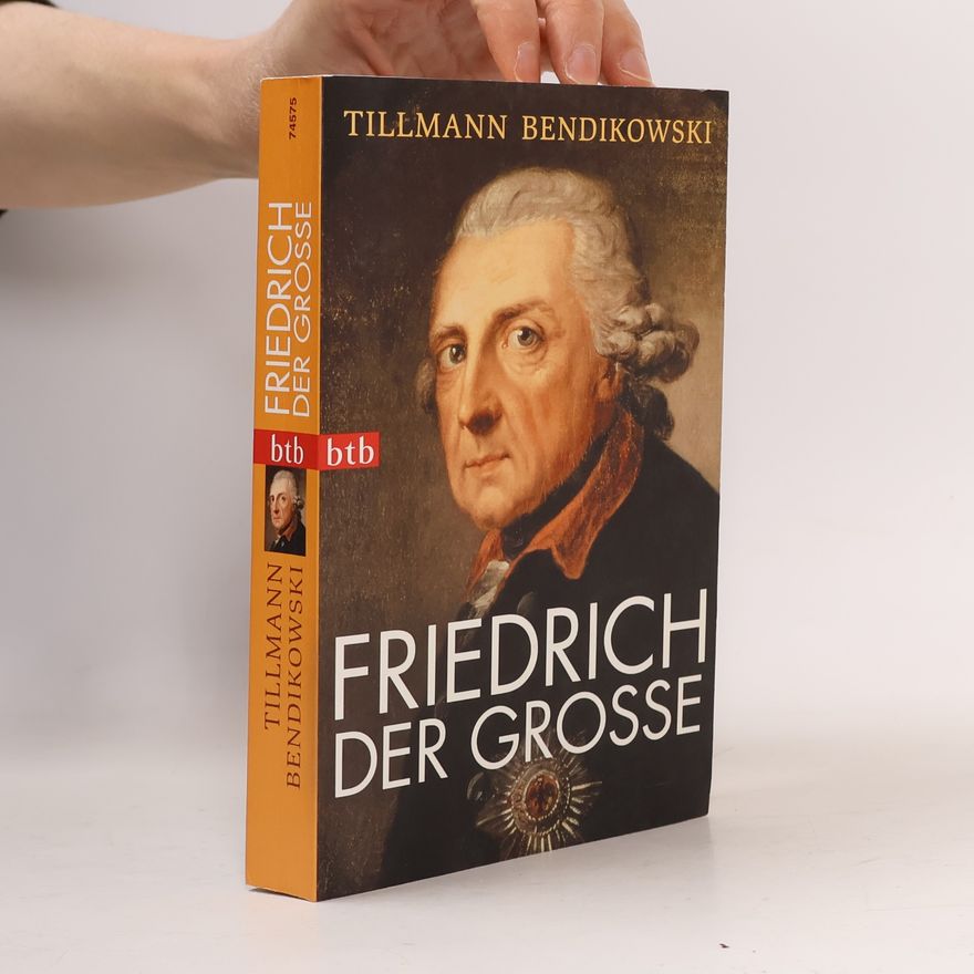 Tillmann Bendikowski Friedrich der Große