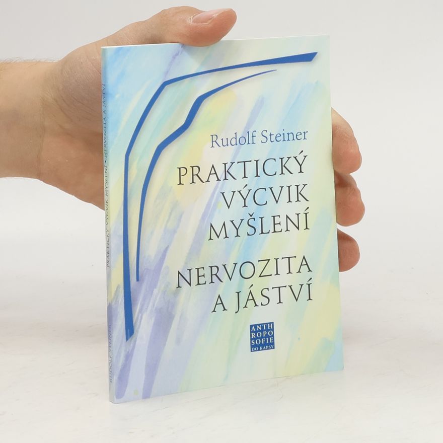 Rudolf Steiner Praktický výcvik myšlení: nervozita a jáství
