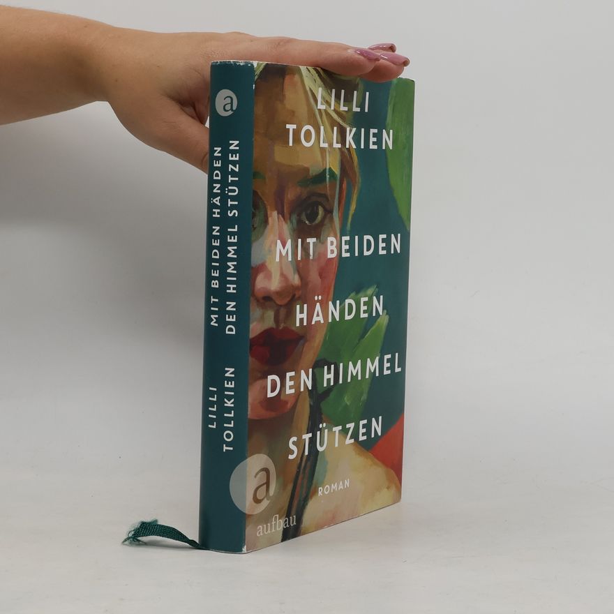 Lilli Tollkien Mit beiden Händen den Himmel stützen