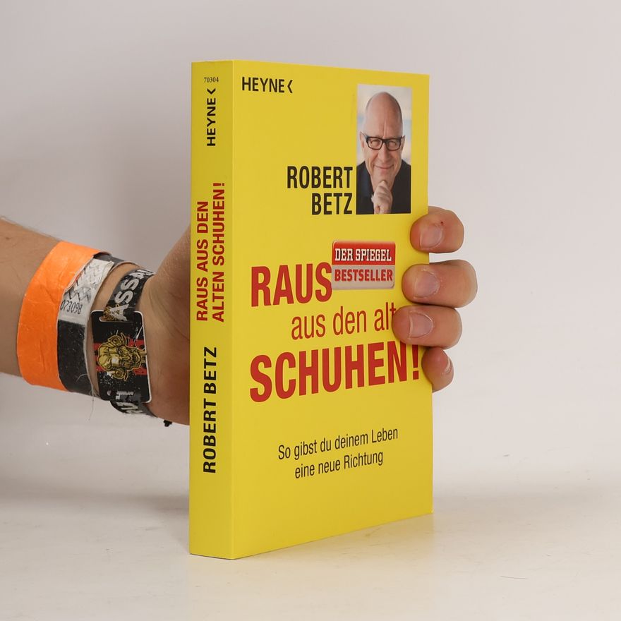 Robert Theodor Betz Raus aus den alten Schuhen!