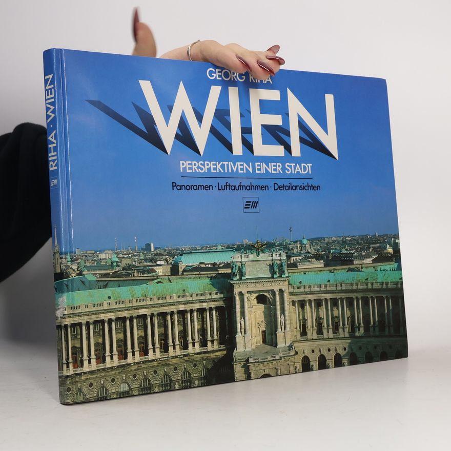 Franz Endler Wien : Perspektiven einer Stadt : Panoramen, Luftaufnahmnen, Detailansichten