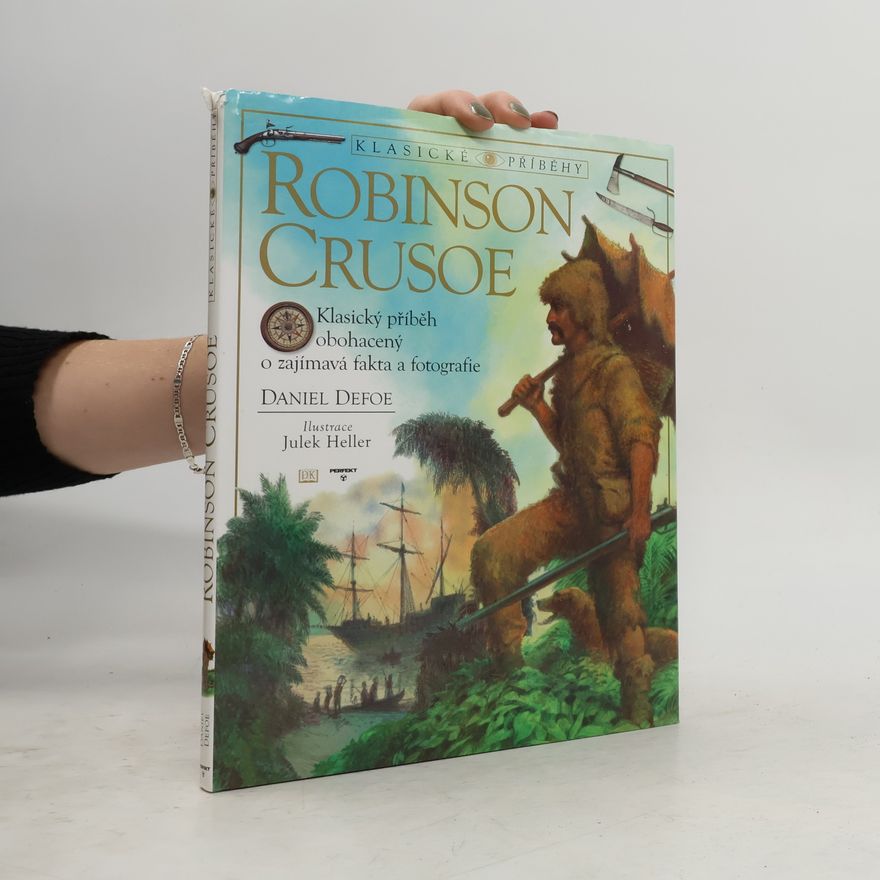 Daniel Defoe Robinson Crusoe. Klasický příběh obohacený o zajímavá fakta a fotografie