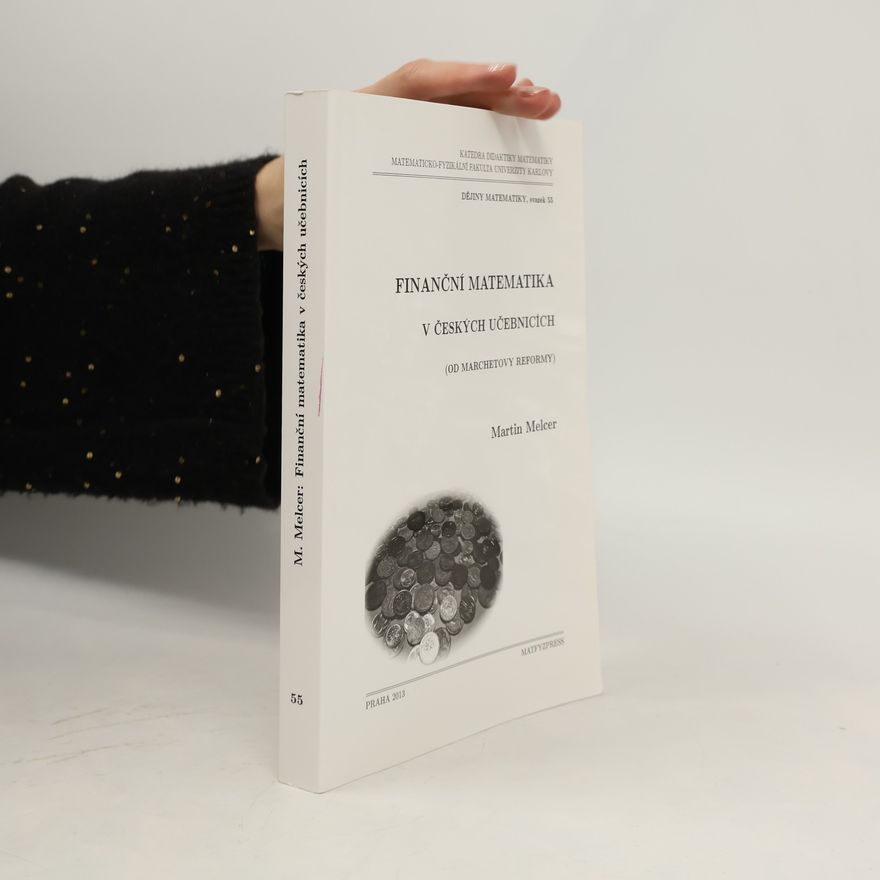 Martin Melcer Dějiny matematiky - 55: Finanční matematika v českých učebnicích : (od Marchetovy reformy)