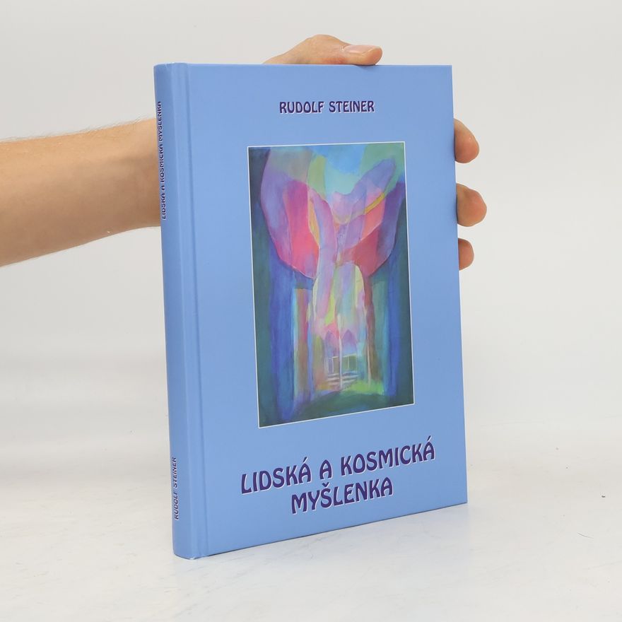 Rudolf Steiner Lidská a kosmická myšlenka