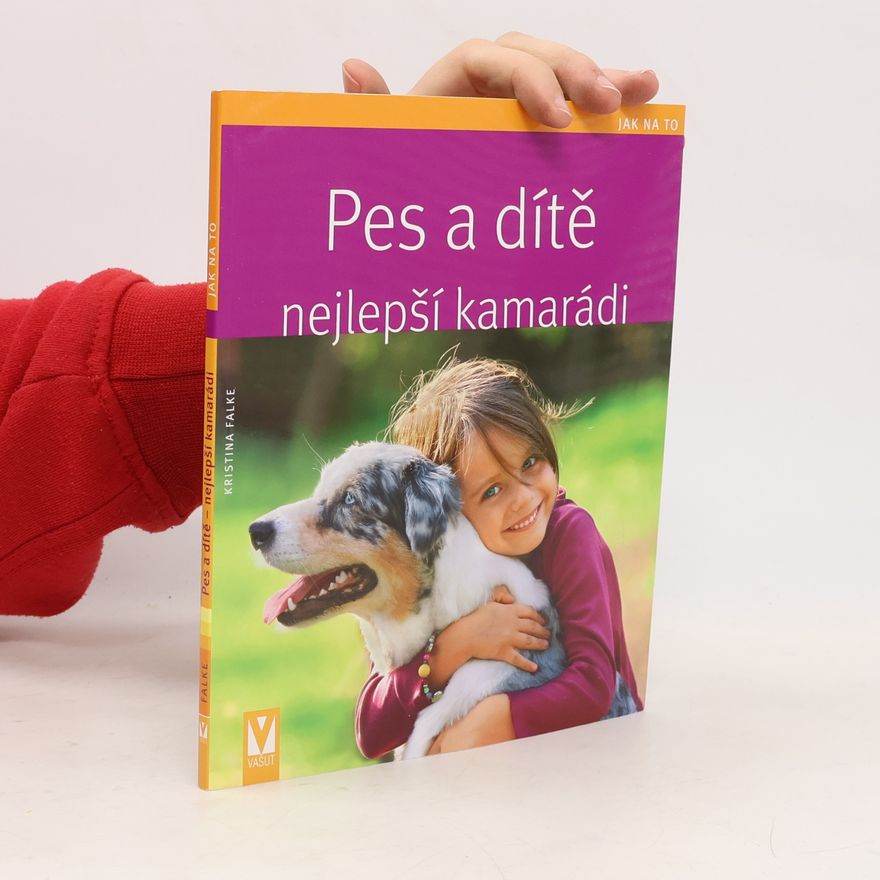 Kristina Falke-Ziemer Pes a dítě - nejlepší kamarádi