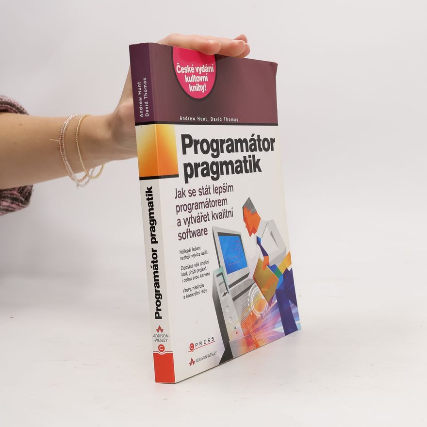 Andrew Hunt Programátor pragmatik - jak se stát lepším programátorem a vytvářet kvalitní software