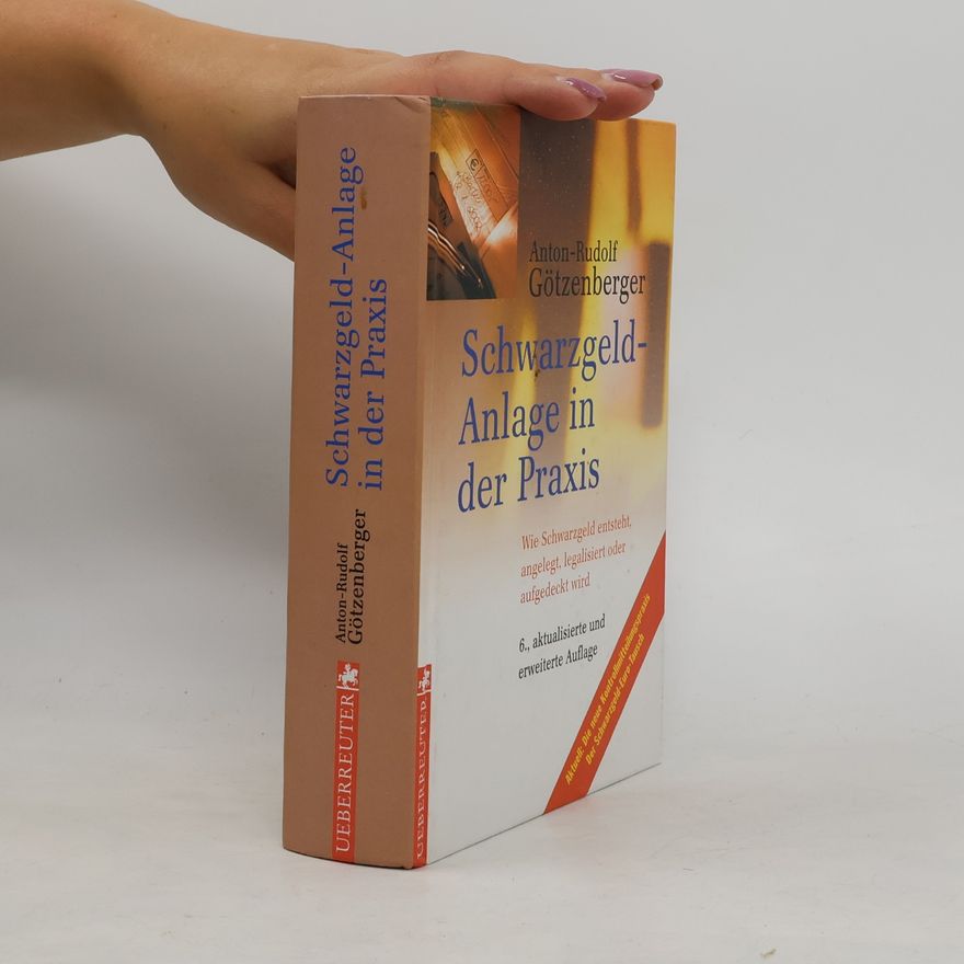 Anton-Rudolf Götzenberger Schwarzgeld-Anlage in der Praxis