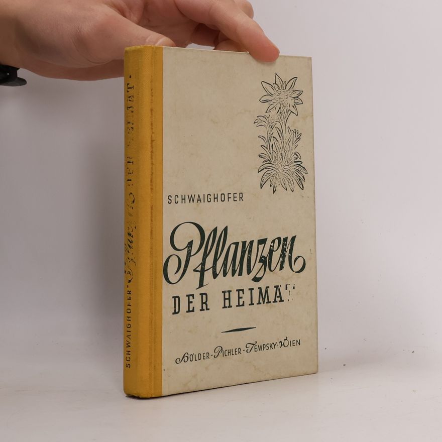 Anton Schwaighofer Pflanzen der Heimat
