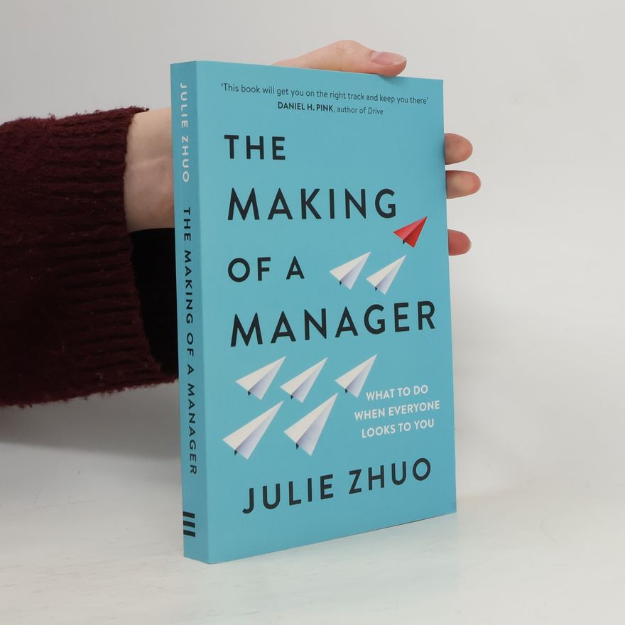 Julie Zhuo The Making of a Manager