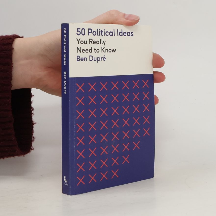Ben Dupré 50 Political Ideas You Really Need to Know