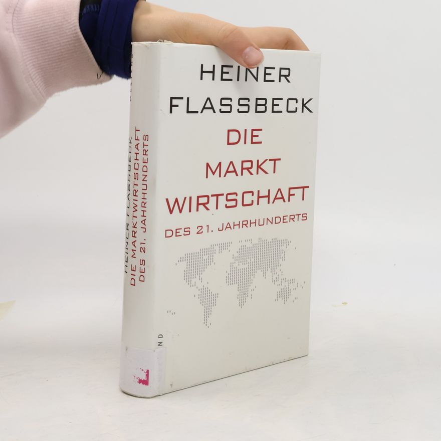 Heiner Flassbeck Die Marktwirtschaft des 21. Jahrhunderts