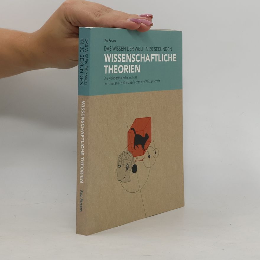 Paul Parsons Das Wissen der Welt in 30 Sekunden: Wissenschaftliche Theorien