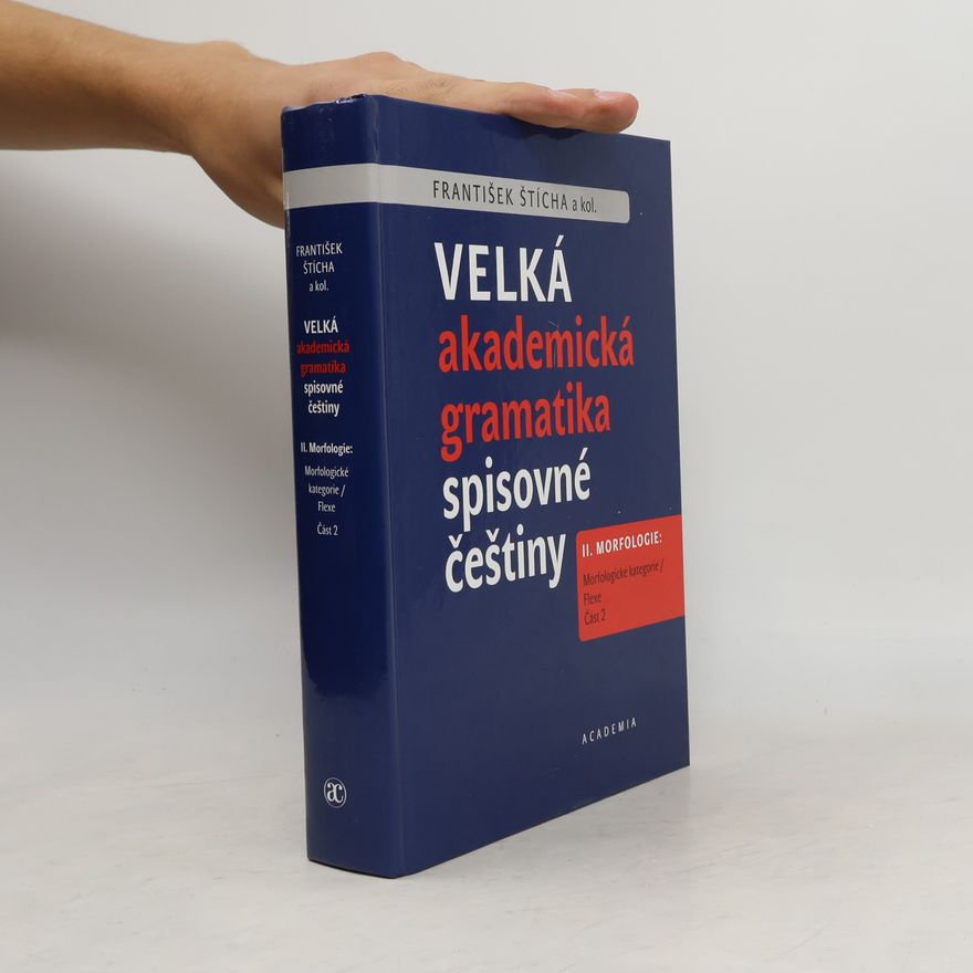 František Štícha Velká akademická gramatika spisovné češtiny II. Morfologie. Část 2