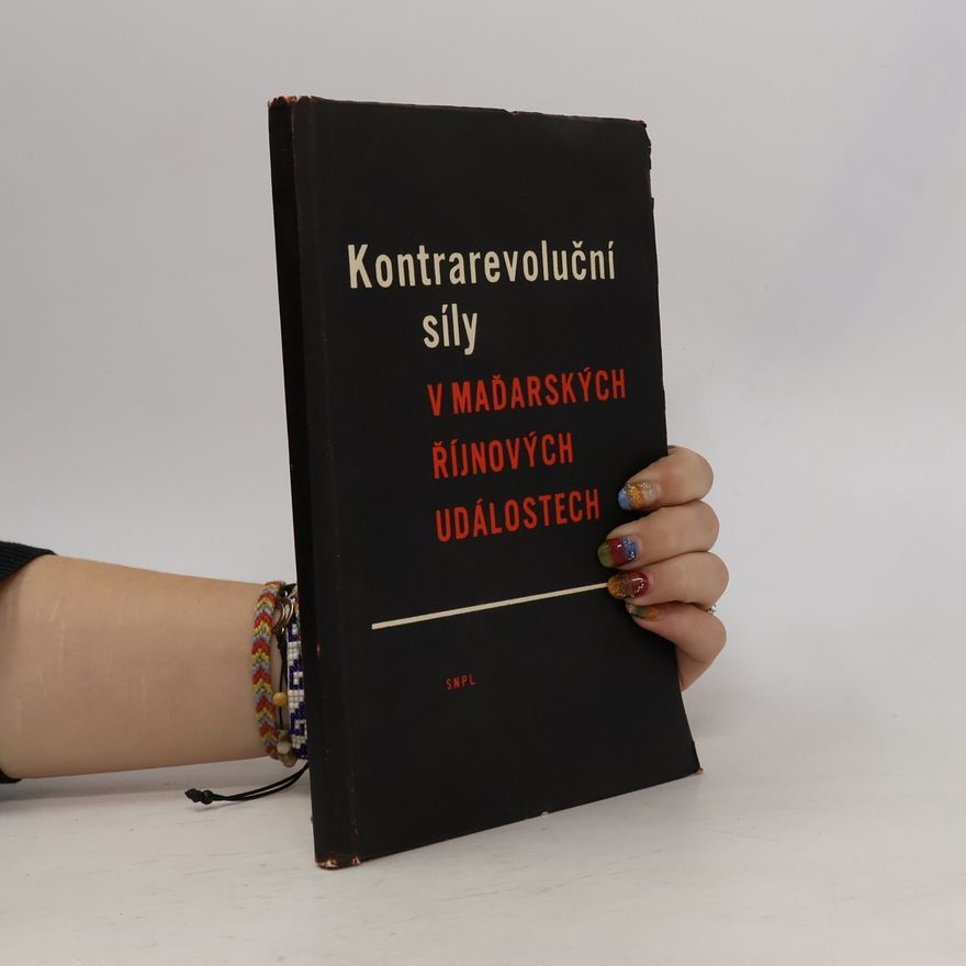 Various authors Kontrarevoluční síly v maďarských říjnových událostech
