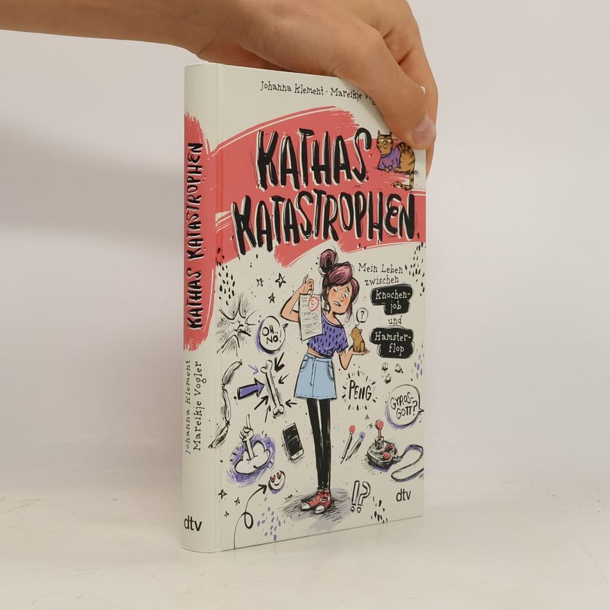 Johanna Klement Kathas Katastrophen - Mein Leben zwischen Knochenjob und Hamsterflop