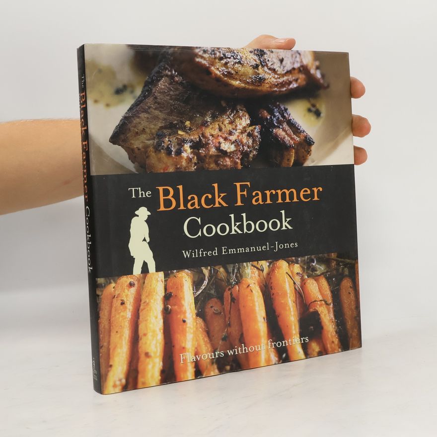 Wilfred Emmanuel-Jones The Black Farmer Cookbook