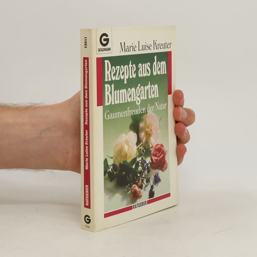 Marie-Luise Kreuter Rezepte aus dem Blumengarten