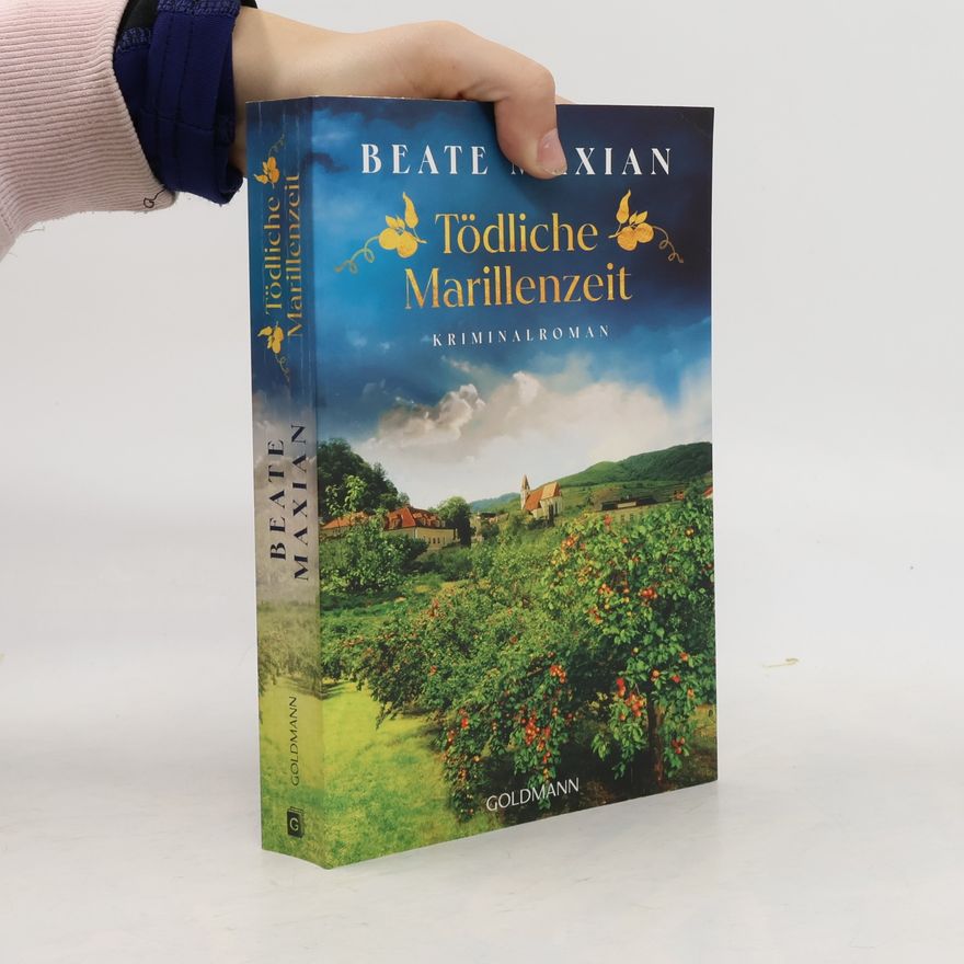 Beate Maxian Tödliche Marillenzeit. Kriminalroman - Von der Autorin der Sarah-Pauli-Reihe
