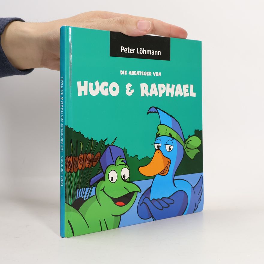 Peter Lohmann Die Abenteuer von Hugo & Raphael
