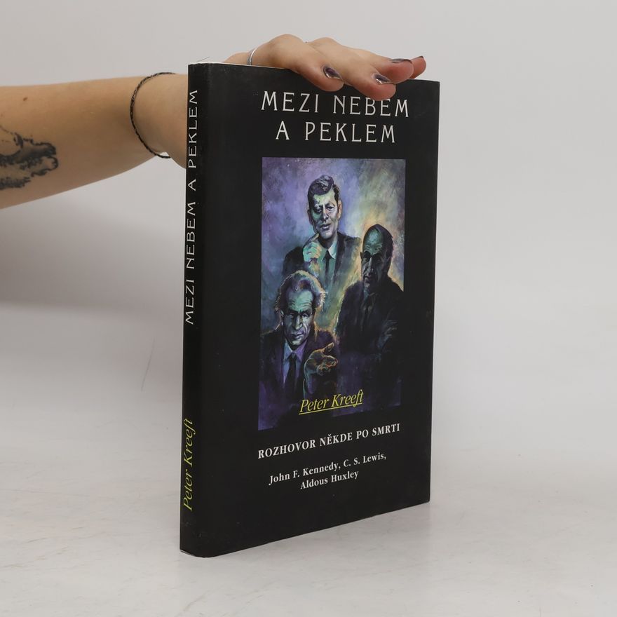 Peter Kreeft Mezi nebem a peklem
