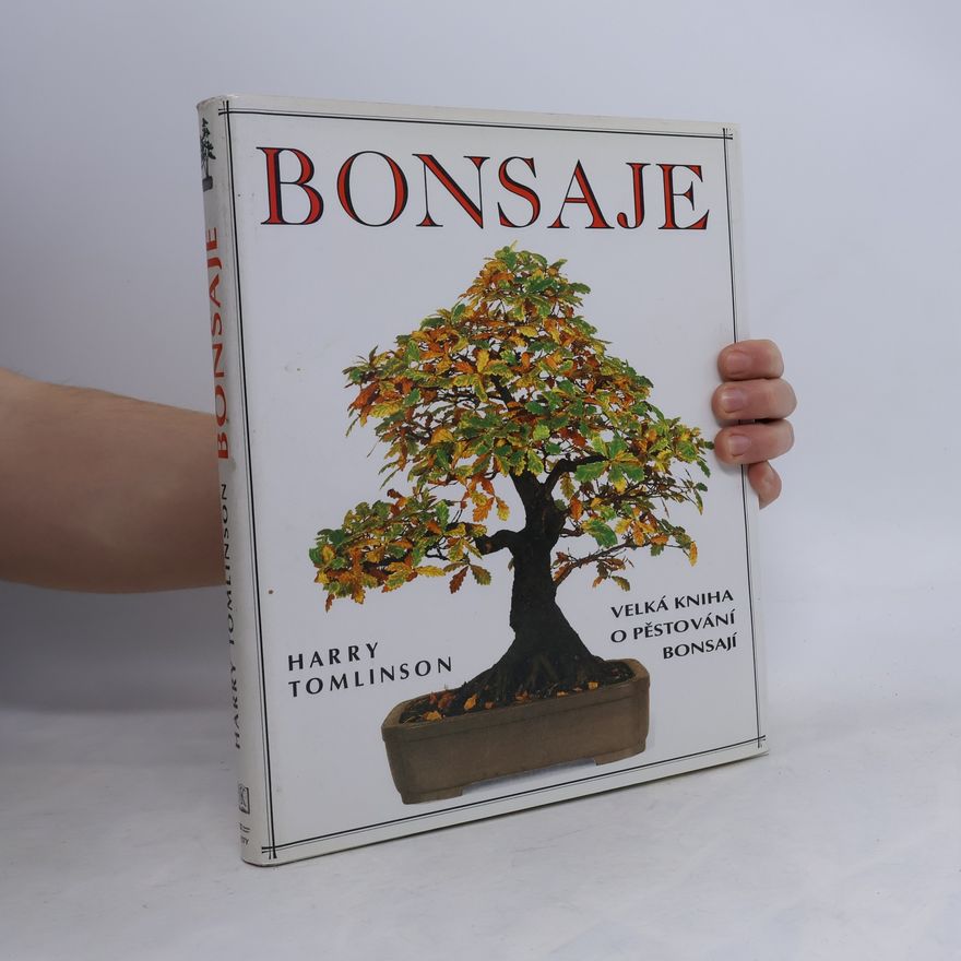 Harry Tomlinson Bonsaje. Velká kniha o pěstování bonsají