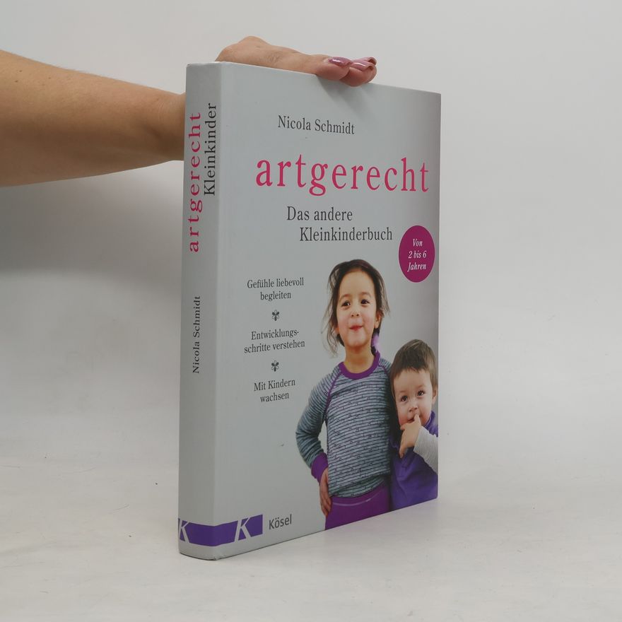 Nicola Schmidt Artgerecht. Das andere Kleinkinderbuch