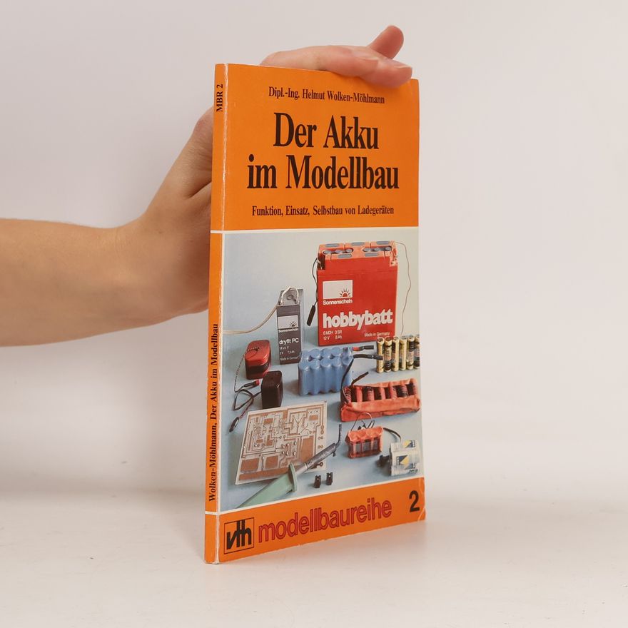 Helmut Wolken-Möhlmann Der Akku im Modellbau