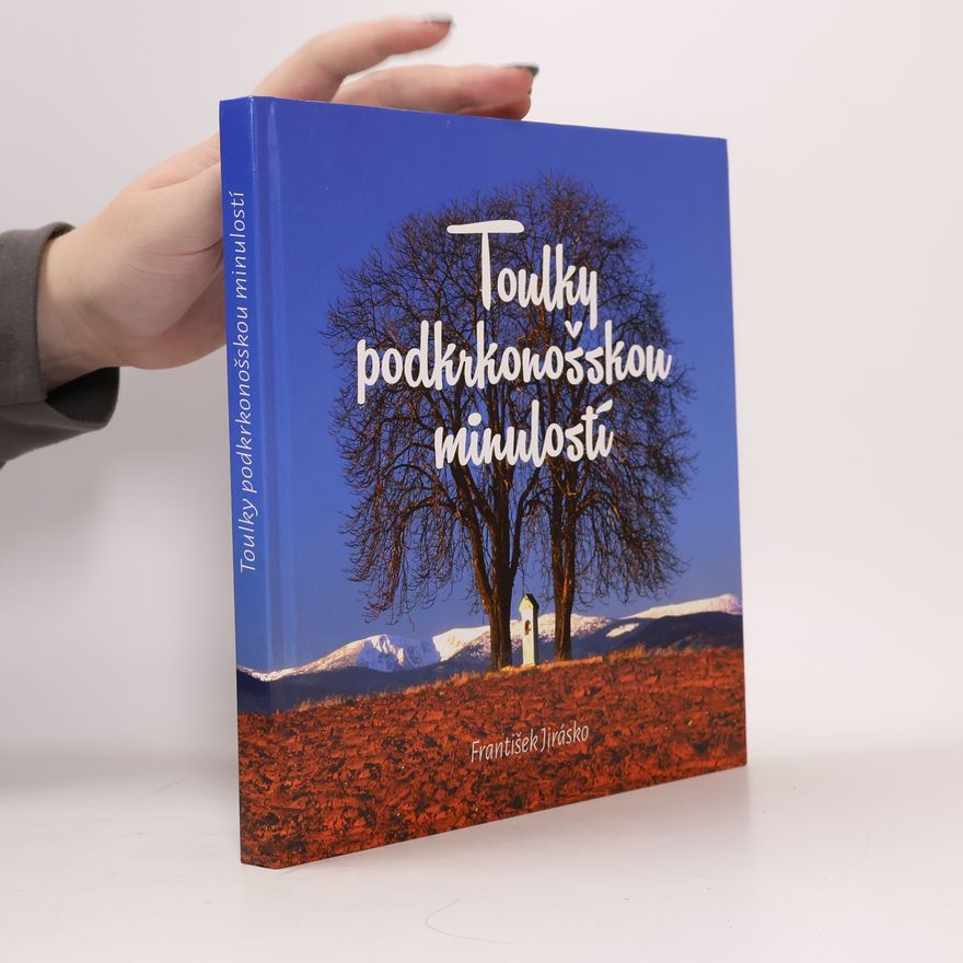 František Jirásko Toulky podkrkonošskou minulostí