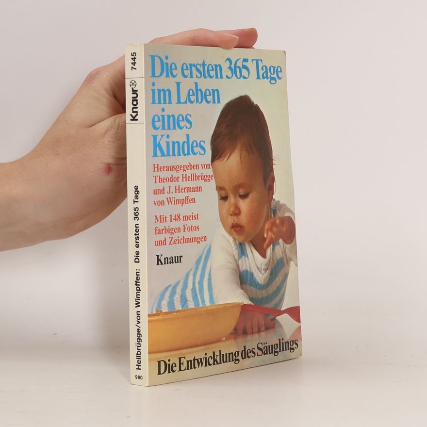 Theodor Hellbrügge Die ersten 365 Tage im Leben eines Kindes