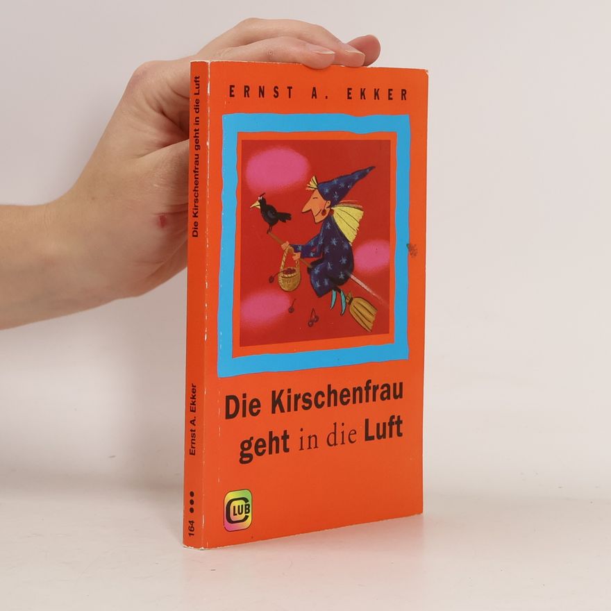 Ernst A. Ekker Die Kirschenfrau geht in die Luft