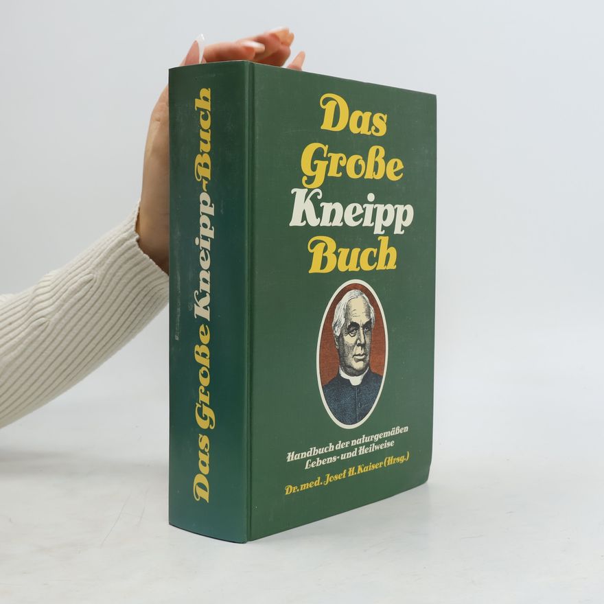 Josef H. Kaiser Das Grosse Kneipp Buch