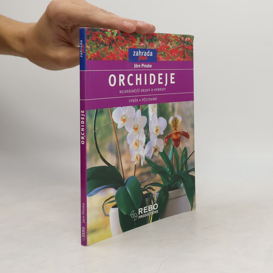 Jörn Pinske Orchideje. Nejkrásnější druhy a hybridy. Výběr, pěstování