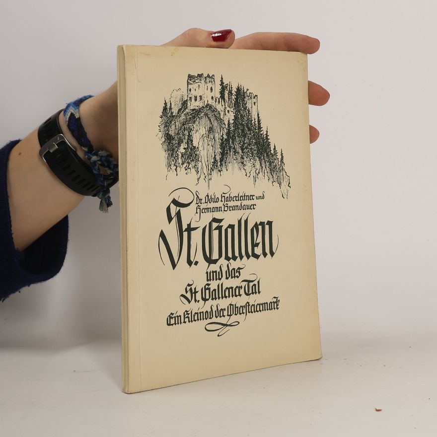 Dr. Odilo Haberleitner St. Gallen und das St. Gallener Tal
