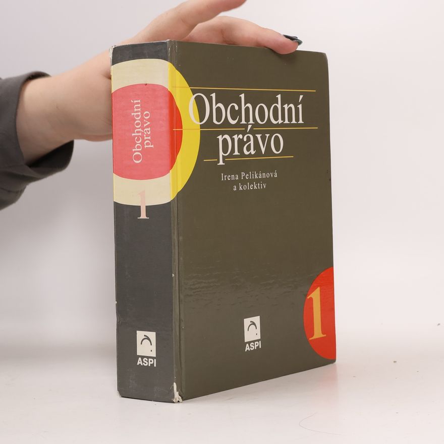 Irena Pelikánová Obchodní právo. Díl 1.