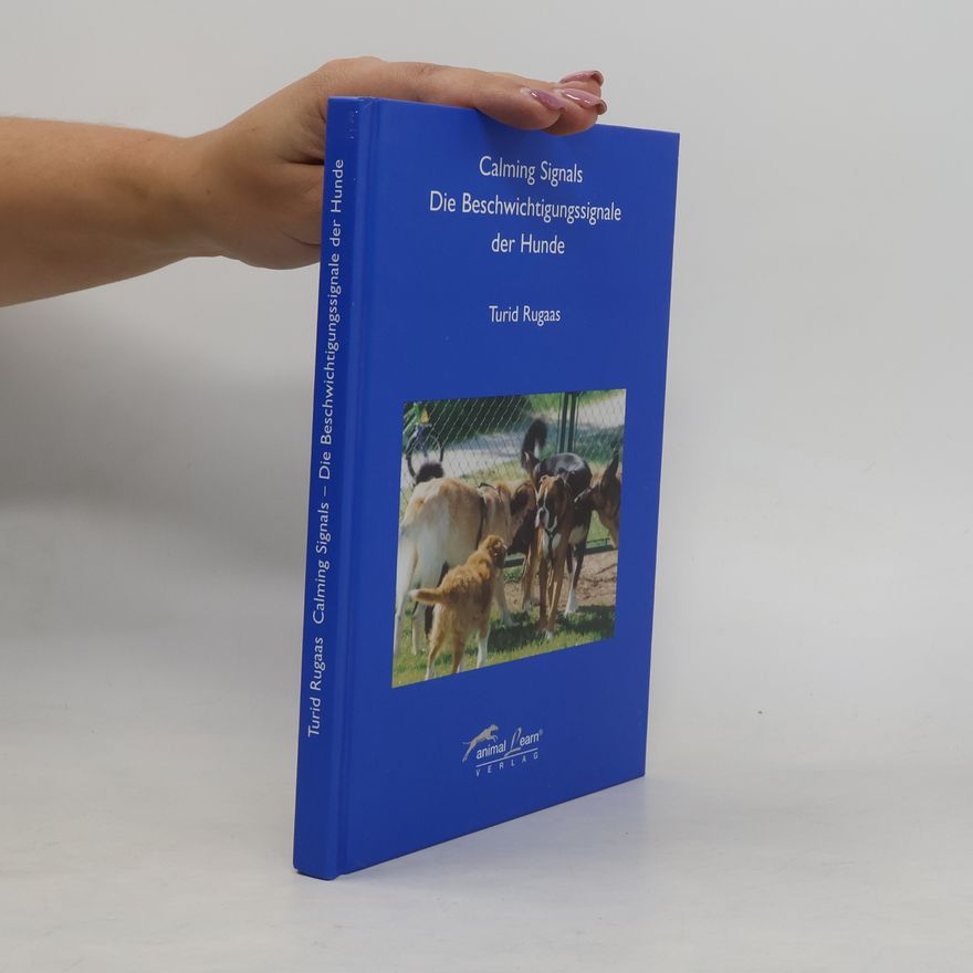 Turid Rugaas Calming signals. Die Beschwichtigungssignale der Hunde