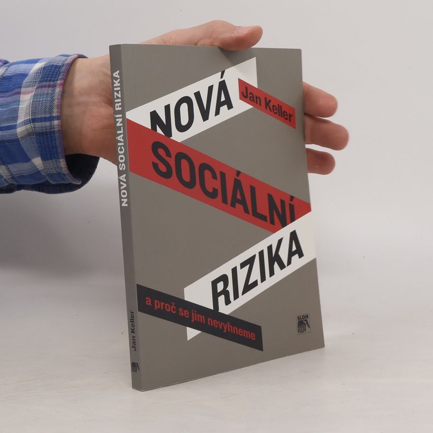 Jan Keller Nová sociální rizika a proč se jim nevyhneme