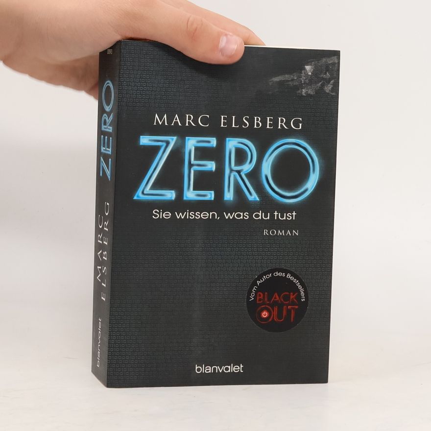 Marc Elsberg Zero. Sie wissen, was du tust