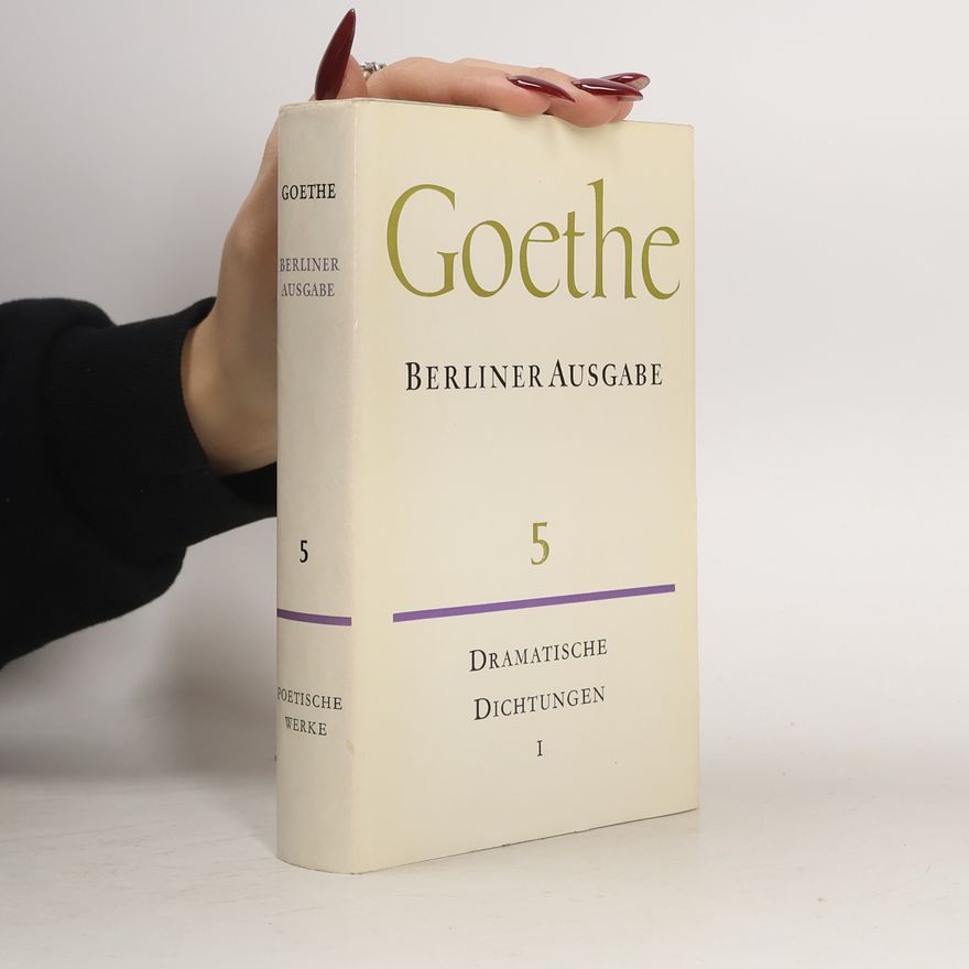 Johann Wolfgang von Goethe Goethe. Dramatische Dichtungen 5
