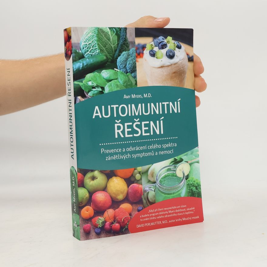 Amy Myers Autoimunitní řešení : prevence a odvrácení celého spektra zánětlivých symptomů a nemocí