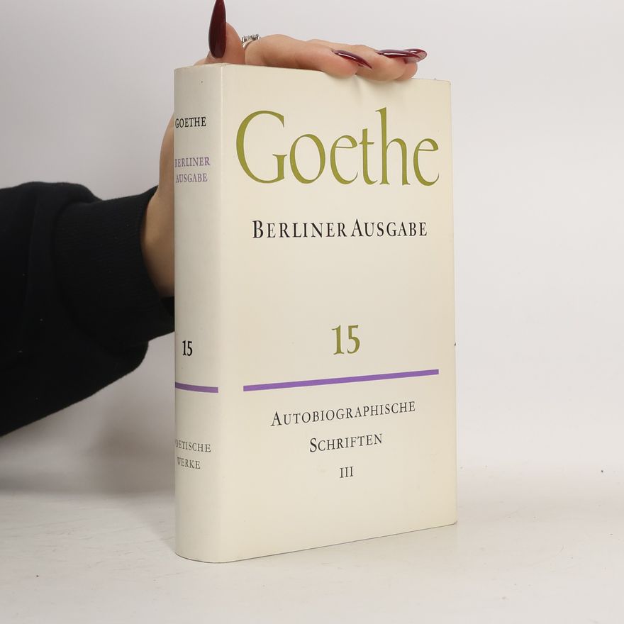 Johann Wolfgang von Goethe Goethe. Berliner Ausgabe 13. Autobiographische Schriften II