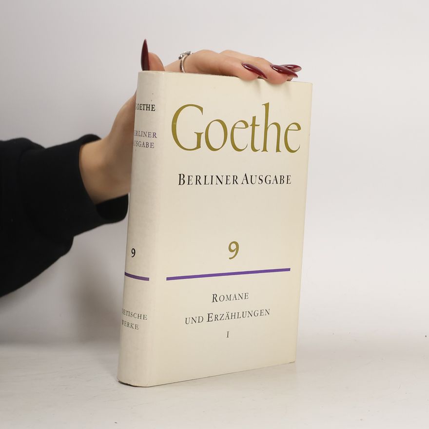 Johann Wolfgang von Goethe Berliner Ausgabe 9: Romane und Erzählungen I
