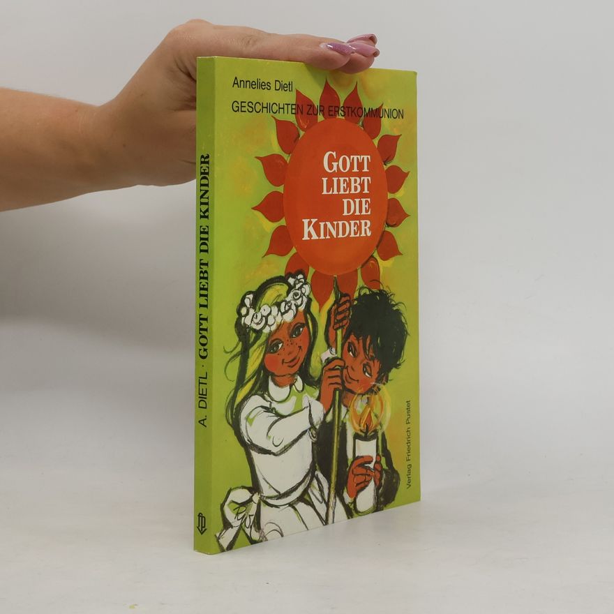 Annelies Dietl Gott liebt die Kinder