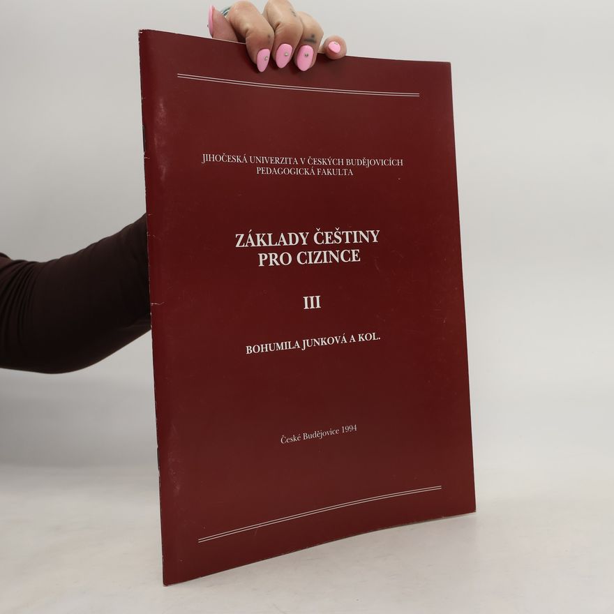 Bohumila Junková A Kol. ZÁKLADY ČEŠTINY PRO CIZINCE