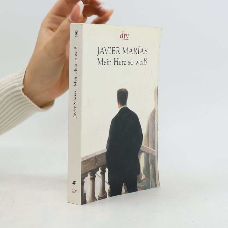 Javier Marías Mein Herz so weiß