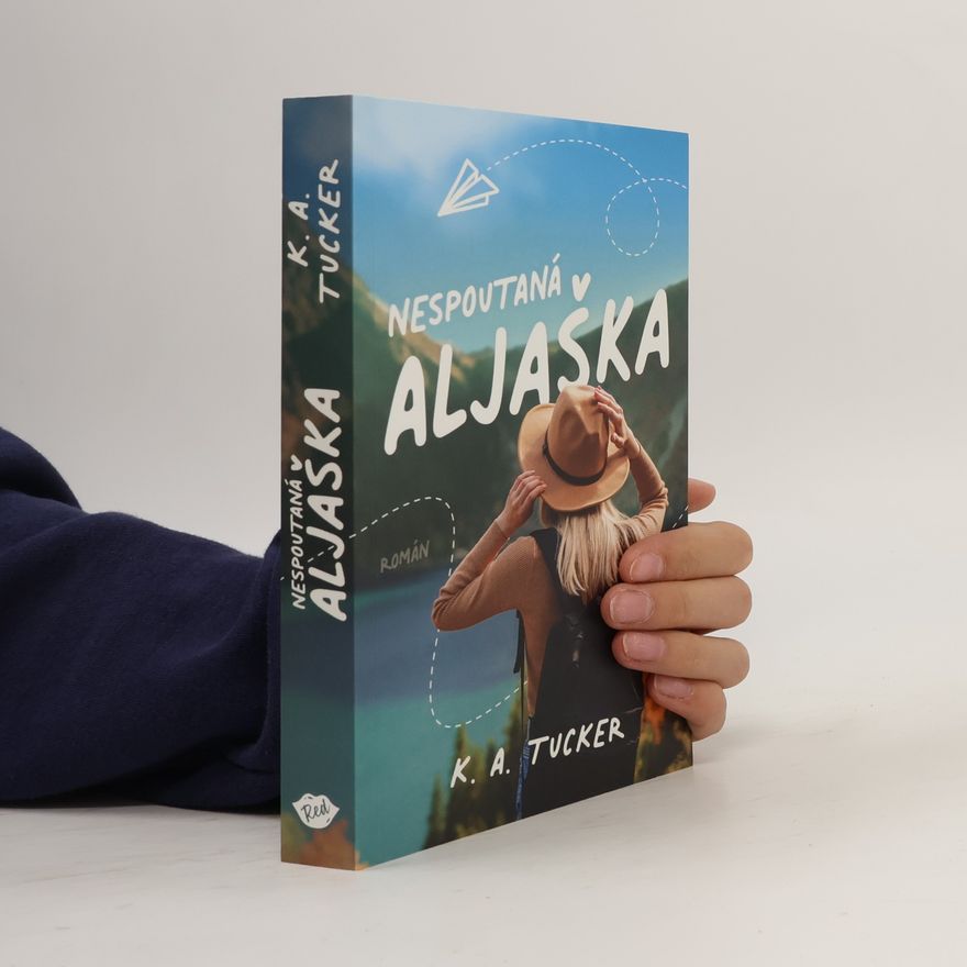 K.A. Tucker Nespoutaná Aljaška